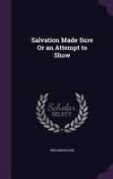 Salvation Made Sure or an Attempt to Show 0766174204 Book Cover