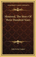Montreal, The Story Of Three Hundred Years 0548390878 Book Cover