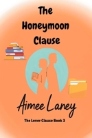 The Honeymoon Clause (The Lover Clause Series) B0FCMYDQCT Book Cover