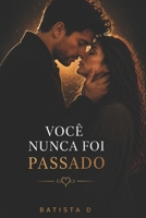 Você Nunca Foi Passado (Portuguese Edition) B0GXNR6W3V Book Cover