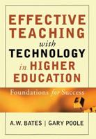 Effective Teaching with Technology in Higher Education: Foundations for Success (The Jossey-Bass Higher and Adult Education Series) 0787960349 Book Cover