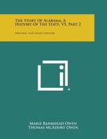 The Story of Alabama, a History of the State, V5, Part 2: Personal and Family History 1258793474 Book Cover