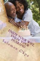 Enjoy Your Wife, Enjoy Your Husband: Let her breast satisfy you at all times 1534721622 Book Cover