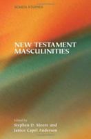 New Testament Masculinities (Society of Biblical Literature Semeia Studies) 1589831098 Book Cover