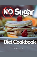 No Sugar Diet Cookbook B0GW8CHC16 Book Cover
