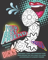 Coloring Book of Dicks:Irreverent ,Funny ,and Somewhat Rude Penis Designs That Will Make You Laugh , Accompanied By Eloquent phrases: Irreverent, ... You Laugh, Accompanied By Eloquent phrases B08FT9HDPD Book Cover