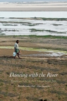Dancing with the River: People and Life on the Chars of South Asia 0300188307 Book Cover