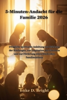 5-Minuten-Andacht für die Familie 2026: Tägliche spirituelle Anleitung zur Stärkung der Bindungen, zur Inspiration des Glaubens und zur Förderung eines friedvollen Familienlebens (German Edition) B0GBTGL5J8 Book Cover