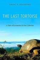 The Last Tortoise: A Tale of Extinction in Our Lifetime 0674049926 Book Cover