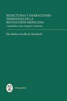 Relecturas y Narraciones Femeninas de la Revolucion Mexicana: Campobello, Garro, Esquivel y Mastretta 1855662582 Book Cover