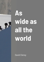 As wide as all the world 130098029X Book Cover