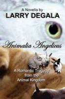 Animalia Angelicus: A Romantic Tragedy from the Animal Kingdom 1430324937 Book Cover