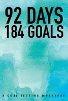 92 Days 184 Goals A Goal Setting Workbook: Take the Challenge! Write your Goals Daily for 3 months and Achieve Your Dreams Life! 1687290970 Book Cover