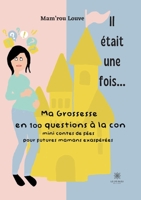 Il était une fois...: Ma grossesse en 100 questions à la con B0B52Q2GNN Book Cover