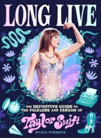 Long Live: The Definitive Guide to the Folklore and Fandom of Taylor Swift 0762489413 Book Cover