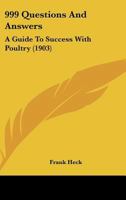 999 Questions And Answers: A Guide To Success With Poultry (1903) 1164158171 Book Cover