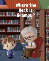 Where the Heck is Grampy? B0FBJX83GD Book Cover
