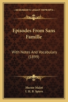 Episodes from Sans Famille. Edited with Notes and Vocabulary by I.H.B. Spiers 1021618292 Book Cover