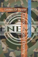 Camouflaged Enemy: Levels of Power 1791819958 Book Cover