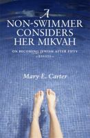 A Non-Swimmer Considers Her Mikvah: On Becoming Jewish After Fifty 0692265821 Book Cover