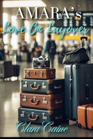 AMARA'S LOVE ON LAYOVER: Opposites attract when a cancelled flight forces them to pretend to be married. B0FNLKPFZ2 Book Cover
