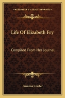 Life of Elizabeth Fry: Compiled from Her Journal 117322775X Book Cover