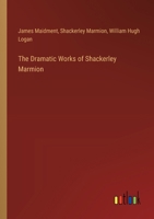 The Dramatic Works of Shackerley Marmion 3385373980 Book Cover