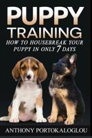 Puppy training 2: How to housebreak your puppy in only 7 days 1546591974 Book Cover