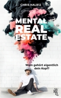 Mental Real Estate: Wem gehört eigentlich dein Kopf? 3696394300 Book Cover