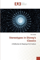 Stereotypes in Disney's Classics: A Reflection & Shaping of US Culture 6138461541 Book Cover