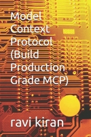Model Context Protocol (Build Production Grade MCP) B0GZMC11PQ Book Cover