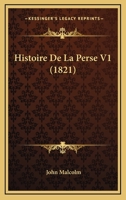 Histoire De La Perse V1 (1821) 1160110530 Book Cover