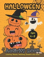 Halloween Activity BooK for kids Ages 4-8: A Fun Book Filled With Cute Zombies, Monster Coloring, Mazes, Matching Shadow picture and more! B08GG2DGRP Book Cover