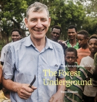 The Forest Underground: Hope for a Planet in Crisis 0645067121 Book Cover