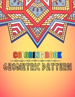 Coloring book geometric pattern: An Adult Coloring Book Relaxing And Stress Relieving Adult Coloring Books B08DSYS234 Book Cover