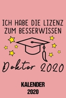 Kalender 2020 Doktor 2020: Jahreskalender 2020 f�r Besserwisser und Doktoranden die 2020 ihren Doktor machen wollen / DIN A5 - 6x9 Zoll 120 Seiten / Terminkalender Ziel Doktortitel 2020 167128402X Book Cover