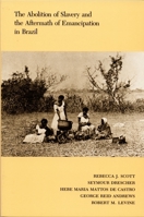 The Abolition of Slavery and the Aftermath of Emancipation in Brazil 0822308886 Book Cover