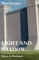Light and Shadow: Dawn in Darkness B0BJNBG3G5 Book Cover