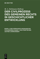 Der germanisch-romanische Civilprozeß, Band 1: Vom fünften bis achten Jahrhundert 3112685792 Book Cover
