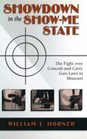 Showdown in the Show-Me State: The Fight Over Conceal-and-Carry Gun Laws In Missouri (M) 0826264743 Book Cover