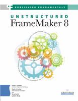 Publishing Fundamentals: Unstructured FrameMaker 8 0970473346 Book Cover