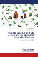 Remote Sensing and GIS techniques for Medicinal Plant Identification: Remote Sensing and GIS 620474478X Book Cover