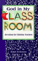 God in My Classroom: Devotions for Christian Teachers 0570048656 Book Cover