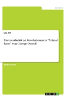 Universalkritik an Revolutionen in "Animal Farm" von George Orwell (German Edition) 3668954720 Book Cover