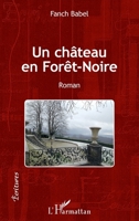 Un château en Forêt-Noire: Roman (Écritures) (French Edition) 2343065969 Book Cover