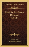 Essai Sur Les Cours D'Amour (1842) 2019247410 Book Cover