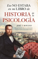 Eso no estaba en mi libro de historia de la psicología 8418952830 Book Cover