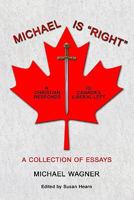 Michael is "Right": A Christian Reponds to Canada's Liberal-Left 1453727191 Book Cover