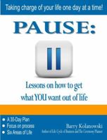 PAUSE: Lessons on how to get what YOU want out of life 0615731325 Book Cover
