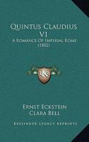 Quintus Claudius V1: A Romance Of Imperial Rome 1165487136 Book Cover